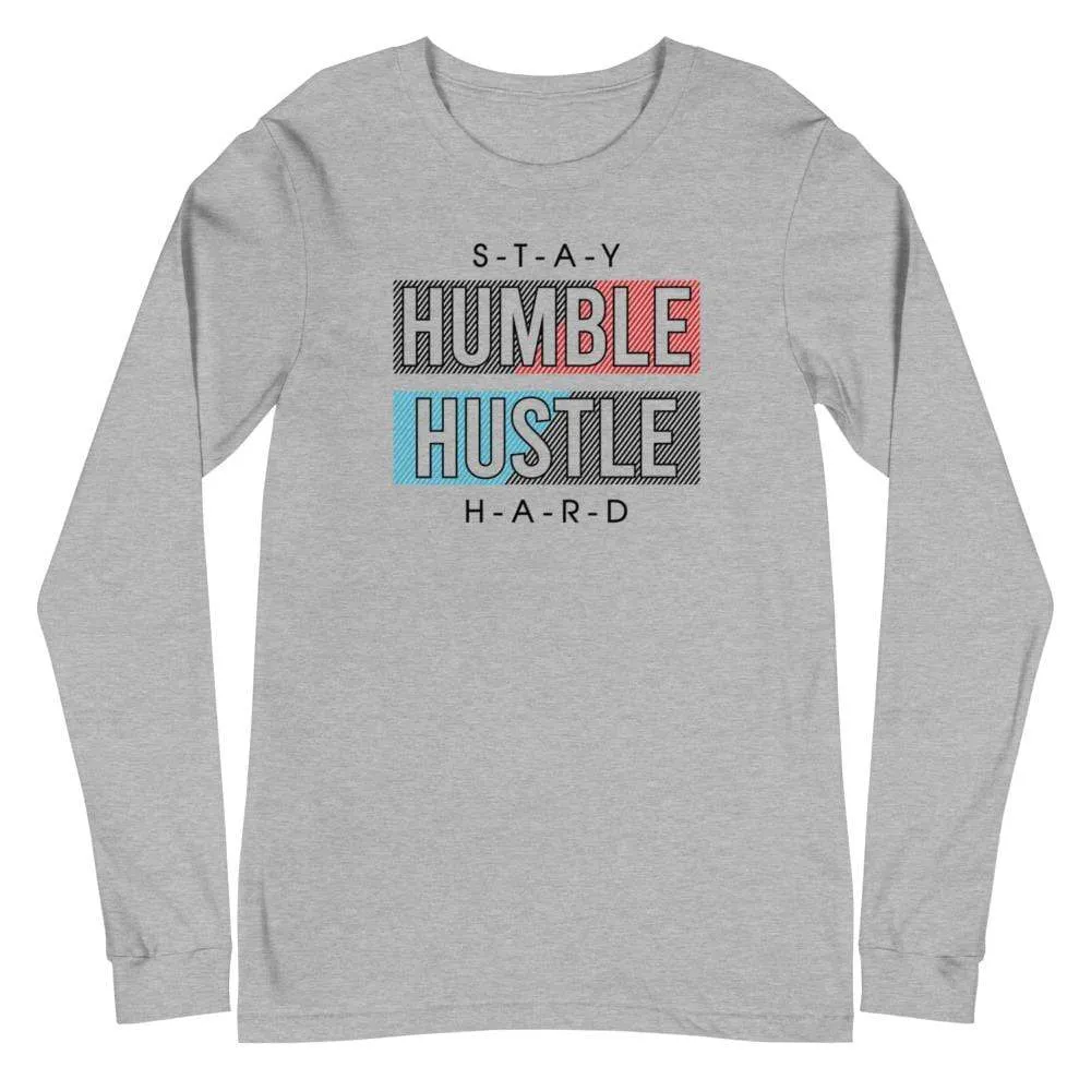 Unisex Stay Humble Hustle Hard Long Sleeve T-Shirt